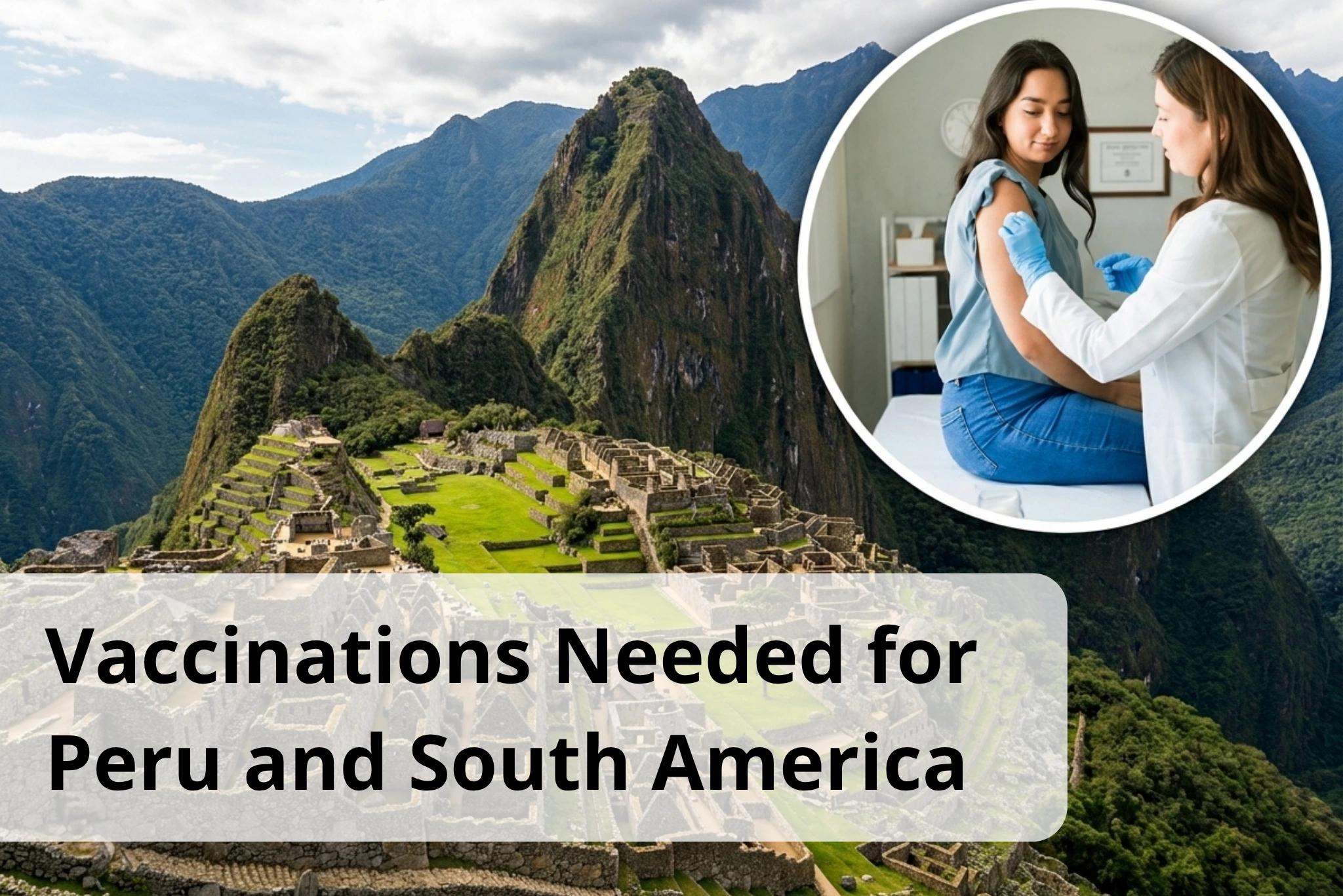 Vaccinations for South America and Peru portrait | Peruvian Sunrise